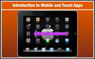Introduction to Mobile and Touch Apps
 