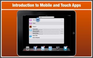 Introduction to Mobile and Touch Apps


             TAP
 