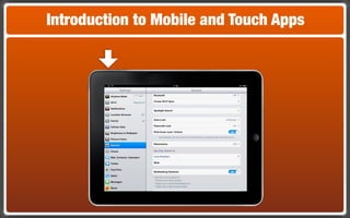 Introduction to Mobile and Touch Apps
 