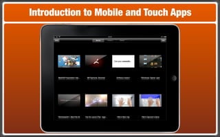 Introduction to Mobile and Touch Apps
 