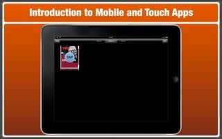 Introduction to Mobile and Touch Apps



        TAP
 