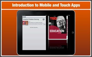 Introduction to Mobile and Touch Apps
 
