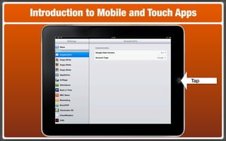 Introduction to Mobile and Touch Apps




                                   Tap
 