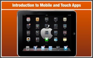 Introduction to Mobile and Touch Apps
 