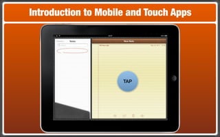 Introduction to Mobile and Touch Apps




                     TAP
 