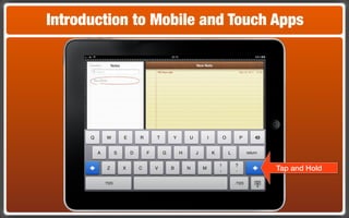 Introduction to Mobile and Touch Apps




                                 Tap and Hold
 