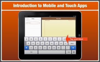 Introduction to Mobile and Touch Apps




                            Tap and Hold
 
