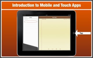 Introduction to Mobile and Touch Apps




                                    Tap
 