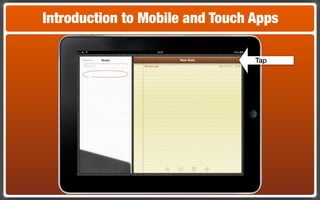 Introduction to Mobile and Touch Apps

                                 Tap
 