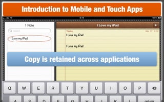 Introduction to Mobile and Touch Apps




Copy is retained across applications
 