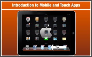Introduction to Mobile and Touch Apps




                       Tap
 