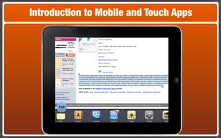 Introduction to Mobile and Touch Apps




      TAP
 