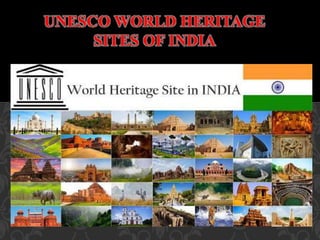 UNESCO WORLD HERITAGE
SITES OF INDIA
 