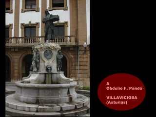 A
Obdulio F. Pando
VILLAVICIOSA
(Asturias)
 