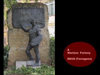 A
Mariano Fortuny
REUS (Tarragona)
 