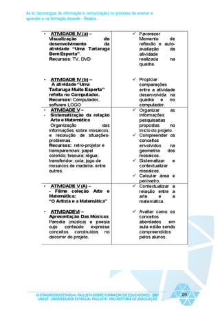 As tic (tecnologias de informação e comunicação) no processo de ensinar e
aprender e na formação docente - Relatos




     IX CONGRESSO ESTADUAL PAULISTA SOBRE FORMAÇÃO DE EDUCADORES - 2007     29
      UNESP - UNIVERSIDADE ESTADUAL PAULISTA - PRO-REITORIA DE GRADUAÇÃO
 