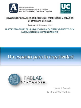 Un espacio para la creatividad
Laurent Brunel
Mª Elena García Ruiz
 