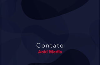 Contato
Aoki Media
 