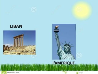 LIBAN
L’AMERIQUE
 