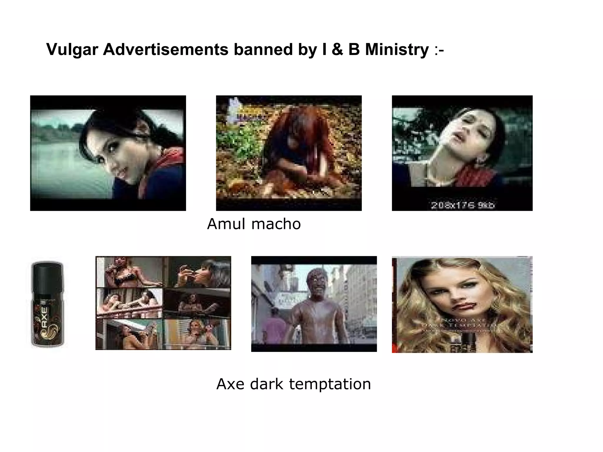 Amul macho Axe dark temptation Vulgar Advertisements banned by I & B Ministry  :- 
