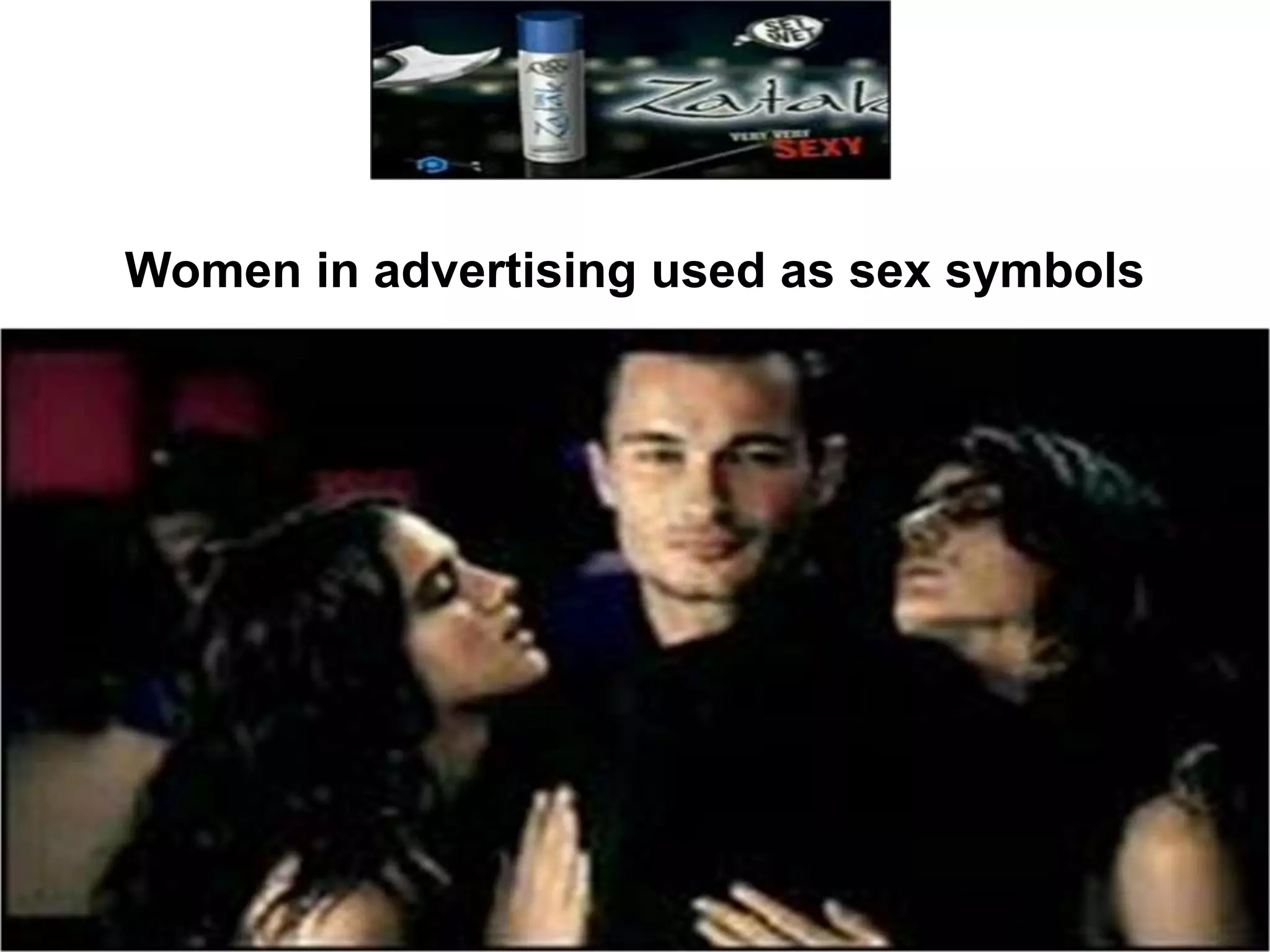 Women in advertising used as sex symbols
 