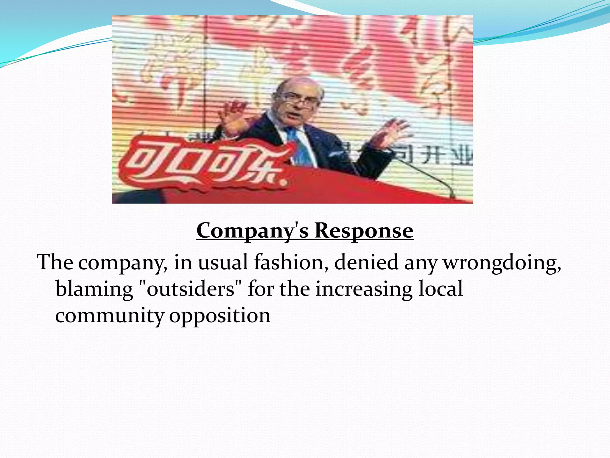 Company's Response
The company, in usual fashion, denied any wrongdoing,
blaming "outsiders" for the increasing local
community opposition
 