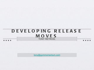 DEVELOPING RELEASE MOVES ,[object Object],[email_address] 