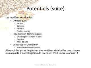 La population commence à exercer des pressions pour l’utilisation de technologies vertesForesterie Kekeko Inc - BioJoule Inc