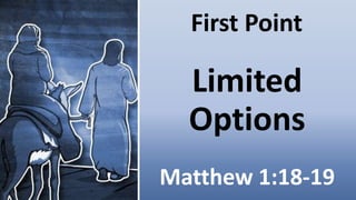 First Point
Limited
Options
Matthew 1:18-19
 