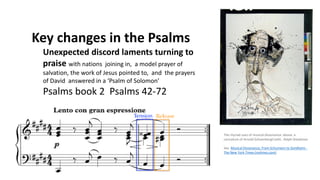 Key changes in the Psalms
Unexpected discord laments turning to
praise with nations joining in, a model prayer of
salvation, the work of Jesus pointed to, and the prayers
of David answered in a ‘Psalm of Solomon’
Psalms book 2 Psalms 42-72
The myriad uses of musical dissonance: above, a
caricature of Arnold SchoenbergCredit...Ralph Steadman
See Musical Dissonance, From Schumann to Sondheim -
The New York Times (nytimes.com)
 