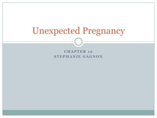 Unexpected Pregnancy

       CHAPTER 12
    STEPHANIE GAGNON
 