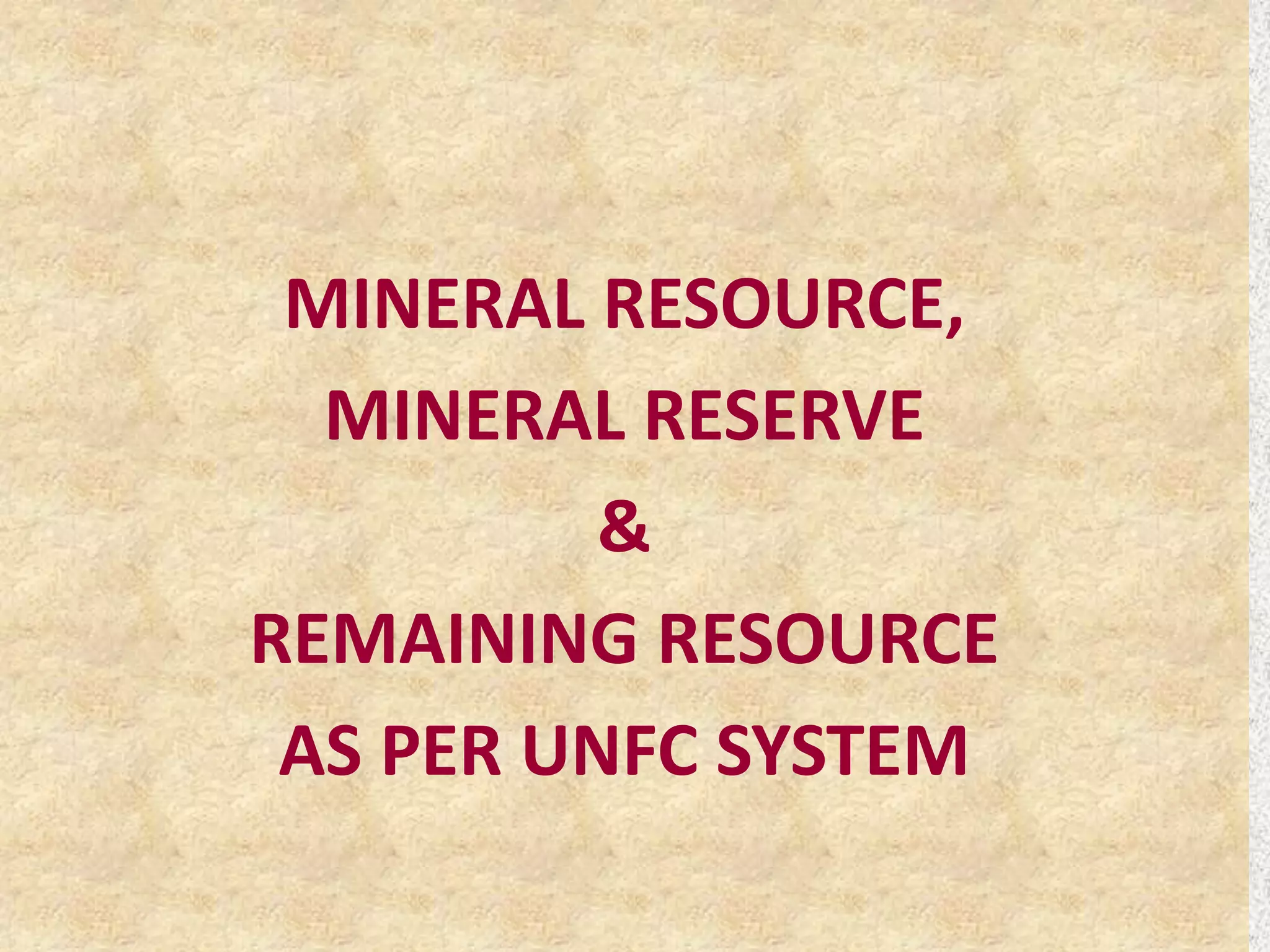 UNITED NATIONS FRAME WORK CLASSIFICATION (UNFC) AND ITS APPLICATION in ...