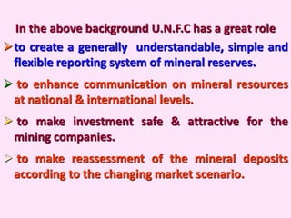 UNITED NATIONS FRAME WORK CLASSIFICATION (UNFC) AND ITS APPLICATION in ...