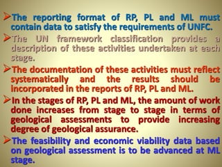 UNITED NATIONS FRAME WORK CLASSIFICATION (UNFC) AND ITS APPLICATION in ...