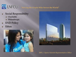 “Serving the People Who Serves the World”


Social Responsibility
  Charitable
  Philanthropic
END Policy
Ethos




                                     2003 / Opens Nairobi Representative Office
 