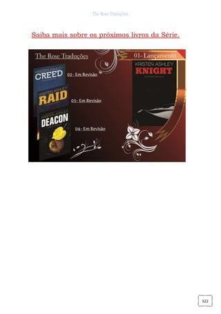 The Rose Traduções
522
Saiba mais sobre os próximos livros da Série.
 