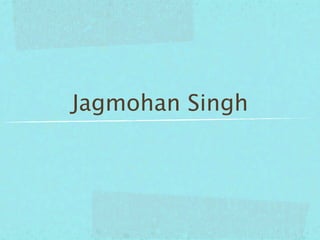 Jagmohan Singh
 