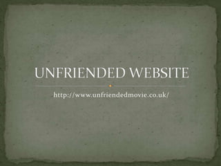 http://www.unfriendedmovie.co.uk/
 