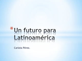Carlota Pérez.
*
 