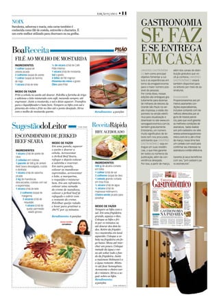 Edição 9 | aNo 1      • 11
Noix                                                                                                          GastroNoMia
                                                                                                              sEENtrEGa
                                                                                                                   Faz
Suculenta, saborosa e macia, esta carne também é
conhecida como filé de costela, entrecôte e charneira. É
um corte melhor utilizado para churrasco ou na grelha.




boareceita                                                                                                    E sE
  Filé ao Molho dE Mostarda
  IngredIentes
  1 colher (sopa) de
                                   ¼ de xícara (chá) de Café
                                   Pilão Intenso
                                                                                                              EM casa
                                                                                                              UNIVERSO GASTRONÔMI-                                                                                           além dos canais de distri-
  cebola picada                    1 xícara (chá) de mostarda
                                   sal a gosto                                                                CO tem como principal                                                                                          buição gratuitos que vo-
  2 colheres (sopa) de azeite
  1 colher (sopa) de farinha       4 bifes de filé mignon                                                     objetivo fomentar a cul-                                                                                       cê já conhece, UNIVERSO
  de trigo                         Pimenta-do-reino a gosto                                                   tura e as experiências em                                                                                      GASTRONÔMICO estará
  1 xícara (chá) de leite          Óleo para fritar                                                           torno da enogastronomia                                                                                        também disponível para
                                                                                                              para o maior número pos-                                                                                       os leitores por meio de as-
  Modo de fazer                                                                                               sível de pessoas.                                                                                              sinaturas.
  Frite a cebola no azeite até dourar. Polvilhe a farinha de trigo                                            Por conta disso, nossas
  e adicione o leite misturado com café, mexendo sempre, até                                                  edições são entregues gra-                                                                                     Exclusividade
  engrossar. Junte a mostarda, o sal e deixe aquecer. Transfira                                               tuitamente para dezenas                                                                                        Proporcionaremos aos pri-
  para o liquidificador e bata bem. Tempere os bifes com sal e                                                de milhares de leitores da                                                                                     meiros assinantes con-
  pimenta-do-reino e frite no óleo até o ponto desejado. Sirva                                                Grande São Paulo na ver-                                                                                       dições especialíssimas,
  com o molho de mostarda quente.                                                                             são impressa, e estão dis-                                                                                     inclusive contando com be-
                                                                          Rendimento: 4 porções
                                                                                                              poníveis na versão eletrô-                                                                                     nefícios oferecidos por al-
                                                                                                              nica para visualização e                                                                                       guns de nossos parcei-
                                                                                                              download no site www.uni-                                                                                      ros; para que você garanta

sugestãodoleitor                                          Fonte: Seara   receitarápida
                                                                          biFE acEbolado
                                                                                                              versogastronomico.com.br,
                                                                                                              também gratuitamente.
                                                                                                              Entretanto, um número
                                                                                                                                                                                                                             as melhores condições de
                                                                                                                                                                                                                             assinatura, basta realizar
                                                                                                                                                                                                                             um pré-cadastro no site
                                                                                                              muito significativo de lei-                                                                                    www.universogastrono-
  EscoNdidiNho dE JErkEd                                                                                      tores tem nos procurado,                                                                                       mico.com.br e, até o final

  bEEF sEara   Modo de fazer
                                                                                                              solicitando que UNIVERSO
                                                                                                              GASTRONÔMICO seja en-
                                                                                                                                                                                                                             de março, nosso time fará
                                                                                                                                                                                                                             um contato com você para
                                   Em uma panela, aquecer                                                     tregue em suas residên-                                                                                        confirmar seu interesse na
   IngredIentes                    o azeite e dourar a                                                        cias, o que lhes garante                                                                                       assinatura e então efetivá-la.
   1 xícara (chá) de azeite de     cebola. Acrescentar                                                        ter todos os números da
   oliva                           o Jerked Beef Seara,                                                       publicação, além da con-                                                                                       Garanta já seus benefícios
   2 cebolas em rodelas            refogar e depois colocar                                                   veniência desejada.                                                                                            com seu “pré-cadastro pa-
   1 pacote de 500 g de Jerked     a salsinha e reservar.                 IngredIentes:                       Por isso, a partir de março,                                                                                   ra assinaturas”.
   Beef Seara dessalgada, cozida   Em outra panela,                       500 g de alcatra cortada
   e desfiada                      colocar as mandiocas                   em bifes
   1 xícara (chá) de salsinha      espremidas, acrescentar                1 colher (chá) de sal                                 suPer diCa
                                                                                                                                Vai dar uma recepção e não sabe
                                                                                                                                                                                                                                               mundi
                                                                                                                                                                                                                                               Pão pelo mundo

                                                                          2 colheres (sopa) de óleo
                                                                                                                                o que oferecer? Montar uma tábua                                                                               Você sabia que o Brasil consome por

   picada                          o leite, a margarina,                                                                        de frios é fácil, rápido e agrada
                                                                                                                                diferentes paladares. Saiba como
                                                                                                                                fazer a sua! • 12
                                                                                                                                                                                                                                               dia apenas 33 kg de pão enquanto
                                                                                                                                                                                                                                               paises como Chile, Argentina e
                                                                                                                                                                                                                                               Alemanha consomem muito mais? • 15

   2 kg de mandiocas               o requeijão e misturar                 1 cebola grande cortada
   descascadas, cozidas com sal    bem. Em um refratário,                 em tiras finas
   e espremidas                    colocar uma camada                     ½ xícara (chá) de água
   1 xícara (chá) de leite                                                ½ xícara (chá) de
                                   do creme de mandioca,
                                                                                                                                Distribuição dirigida, especializada e gratuita. Venda proibida.                                                       Edição 8 | Ano 1




                                                                                                                                suasaúde                                                                                                                                  Confraria

       2 colheres (sopa) de                                               maionese Hellmann’s                                   Práticos e                                                                                                                                Experiência

                                   colocar o jerked beef já                                                                     saudáveis
                                                                                                                                Sucos de frutas
                                                                                                                                                                                                                                                                          Exigência cada
                                                                                                                                                                                                                                                                          vez maior dos



        margarina                                                         Cheiro-verde picado para                              representam                                                                                                                               consumidores por


                                   refogado e cobrir com
                                                                                                                                uma grande fonte                                                                                                                          produtos práticos
                                                                                                                                de vitaminas,                                                                                                                             nas padarias levou o
                                                                                                                                especialmente a C,                                                                                                                        setor a buscar mais a


         3 xícaras (chá) de                                               polvilhar                                             presente nas frutas                                                                                                                       profissionalização dos


                                   o restante do creme.
                                                                                                                                cítricas. Saiba mais                                                                                                                      padeiros. • 07
                                                                                                                                nas páginas. • 04-05

                                                                                                                                                                                                                                                                          noPonto
          requeijão                Polvilhar queijo ralado                                                                        Bom Gosto
                                                                                                                                      Em todas as
                                                                                                                                                                                                                                                                          Par perfeito
                                                                                                                                                                                                                                                                          A venda de frios
                                                                                                                                      páginas você                                                                                                                        representa cerca de

           1 xícara (chá) de       e levar para gratinar a                Modo de fazer
                                                                                                                                        encontra
                                                                                                                                  informações sobre
                                                                                                                                    receitas e dicas
                                                                                                                                     sobre preparo
                                                                                                                                                                                                                                                                          6% da fatura do
                                                                                                                                                                                                                                                                          comércio das padarias,
                                                                                                                                                                                                                                                                          segundo a Sindipan.
                                                                                                                                                                                                                                                                          Conheça lanches

             queijo parmesão
                                                                                                                                     dos alimentos


                                   180ºC por 15 minutos.                  Tempere os bifes com o                                   que vão agradar                                                                                                                        deliciosos com essas



                                                                                                                                                                            Gastronomia
                                                                                                                                     ao paladar de                                                                                                                        iguarias. • 10/12
                                                                                                                                   todas as idades.


              ralado grosso
                                                                                                                                       Aproveite!


                                                                          sal. Em uma frigideira
                                   Rendimento: 6 porções                  grande, aqueça o óleo.
                                                                                                                                 ainda mais:
                                                                                                                                  Como aproveitar
                                                                                                                                  melhor as refeições
                                                                                                                                  na padaria • 04
                                                                                                                                                                            na Padaria
                                                                                                                                                                               Mais que uma mistura de farinha, água e sal, pão é o
                                                                                                                                                                            símbolo da gastronomia presente nas mesas internacionais                                      toque
                                                                          Coloque os bifes e fri-
                                                                                                                                  Descubra uma
                                                                                                                                  deliciosa receita de                     Consumido há mais de 7.500    salgados, é ótimo para to-    cada vez maior de produtos         de Chef
                                                                                                                                  pão com frios • 12                       anos, o pão é um dos ali-     dos os momento. E o melhor,   que vão muito além dos pãe-        Opção perfeita
                                                                                                                                                                           mentos mais vendidos mun-     fácil de encontrar a qual-    zinhos. Confira nesta edição
                                                                                                                                                                                                                                                                          Buffet de sopas nas
                                          sonia emídio
                                                                                                                                  Como preparar um                         dialmente. Seja ele ciabat-   quer hora, em qualquer pa-    do Jornal Universo Gastro-


                                                                          te por 10 minutos ou
                                                                                                                                  creme gelado de pepino
                                                                                                                                                                           tas, toscanos, croissants,    daria. Sem contar que hoje,   nômico, receitas, curiosida-       padarias caiu no gosto
                                                                                                                                  com hortelã? • 13                                                                                                                       do brasileiro graças
                                                                                                                                                                           australianos ou suecos; do-   mais modernas e sofistica-    des e um pouco mais sobre

                                           Jornalista                                                                             Saiba qual o pão favo­                   ces, recheados, caseiros ou   das, elas oferecem um mix     esse setor. • 06 / 08              à praticidade da
                                                                                                                                  rito de cada país • 14                                                                                                                  refeição aliada ao seu

                                                                          até dourar dos dois la-
                                                                                                                                                                                                    Gourmet • Editorial • Caixa rápido • 03                               poder nutritivo. • 14




                                                                          dos. Retire da frigidei-
                                                                                                                       UNG08_pagCAPA.indd 1                                                                                                                                                  07/02/2011 16:28:29




                                                                          ra e mantenha em local
                                                                          aquecido. Coloque a ce-
                                                                          bola na frigideira em fo-
                                                                          go baixo. Mexa até mur-
                                                                          char um pouco. Coloque
                                                                          metade da água e me-
                                                                          xa até soltar todo o fun-
                                                                          do da frigideira. Junte
                                                                          a maionese Helmann’s e
                                                                          a água restante. Mistu-
                                                                          re até ficar homogêneo.
                                                                          Acrescente o cheiro-ver-
                                                                          de e misture. Sirva a se-
                                                                          guir sobre os bifes.
                                                                          Rendimento:
                                                                          4 porções
                                                                                          Fonte: Hellmann’s
 