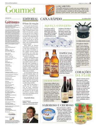 UniversoGastronômico                                                                                                                                               EDIÇÃO 15 | ANO 1 •    3



Gourmet
                                                                                                                        LANÇAMENTO
                                                                                                                        A Ovomaltine apresentou em junho mais uma novidade aos seus
                                                                                                                        consumidores, a bebida láctea pronta para beber. Além do sabor
                                                                                                                        único de Ovomaltine, a caixinha traz 180 ml enriquecido com dez
                                                                                                                        vitaminas e quatro minerais – ferro, zinco, lodo e manganês.



EXPEDIENTE
                                                            EDITORIAL CAIXA RÁPIDO                                                                                        por Juliana Klein




                                                            O bom da estação
                                                                                                  AQUEÇA O INVERNO
Universo Gastronômico é uma publicação quin-
zenal da Ombrello Editora, com produção visual e
conteúdo desenvolvidos pela Fullcase.
                                                               Inverno pede alimentos quen-
Endereço: Rua Dr. Luiz Nazareno de Assumpção, 13
- Jardim Guapira - São Paulo - SP
                                                            tes ou ainda aqueles que casam
                                                            perfeitamente com um delicioso        No inverno, nada co-          sumidores, uma linha es-
Universo Gastronômico tem distribuição gratuita
na Grande São Paulo, estando de acordo com a Lei Mu-        vinho. E quando falamos nessa         mo saborear uma de-           pecíﬁca para a ocasião.
nicipal nº 14.517, de 16 de outubro de 2007 (“Lei Cidade
Limpa”), Lei Municipal nº 14.583, de 6 de novembro de       bebida tão apreciada, a primei-       liciosa sopa. É por isso      São bowls, sopeiras, tige-
2007, Lei Federal nº 6.015, de 31 de dezembro de 1973
e que mantém intacta a regulamentação do registro de        ra coisa que nos vem a cabeça é       que a Oxford Porcelanas       las, conchas, entre outros
jornais e oﬁcinas impressoras da revogada Lei Federal
nº 5.250 (Lei de Imprensa), de 9 de fevereiro de 1967.      a harmonização com uma tábua          preparou uma novida-          utensílios característicos
Segundo a Lei Municipal nº 14.517, em seu artigo 26, §
                                                            de queijos. Pois independente do      de especial para os con-      para servir sopas.
2º, “considerando o disposto no inciso IX do artigo 5º
da Constituição Federal, executa-se da vedação esta-
belecida no “caput” deste artigo, a distribuição de jor-    seu tipo ou sabor, ele é a combi-
nais e periódicos”. De acordo com a Constituição Fe-
deral, em seu art.220, S6º, “a publicação de veículo
                                                            nação perfeita, seja no café da
impresso independe de licença de autoridade”.
Todas as matérias e opiniões publicadas são de inteira
responsabilidade de seus autores, não reﬂetindo a opinião
                                                            manhã, em sanduíches, saladas,
                                                            sopas, como acompanhamentos
                                                                                                                                                               COMODIDADE
deste jornal. As informações divulgadas nos anúncios pu-
blicitários são de responsabilidade dos anunciantes.        ou prato principal.                                                                                Para oferecer seguran-
Publisher                                                      Nesta edição de Universo                                                                        ça, eﬁciência e pratici-
Sergio Molinari
                                                            Gastronômico, conheça um pou-                                                                      dade, a marca Dynasty
sergio.molinari@ombrello.com.br
                                                            co mais desta especiaria, os ti-                                                                   Eletro lançou o aparelho
Editores
Edgar Melo – MTB. 47.499                                    pos de queijo, curiosidades so-                                                                    elétrico para fondue, que
edgar@fullcase.com.br
Karina Alméri – MTB. 45.403                                 bre a origem, consumo, método                                                                      combina perfeitamente
Editor Assistente
Juliana Klein
juliana@fullcase.com.br
                                                            de produção, sem contar tam-
                                                            bém com uma mostra dos varia-
                                                                                                                                  ESPECIAL                     com o inverno e dispen-
                                                                                                                                                               sa a utilização de álcool.
                                                            dos queijos de cada País.                                             O Pão de Açúcar e a Bier     A panela é feita em aço e
Redação | 11 5081.6965
Fábio Miranda | Fabiane Abel                                   E já que a bebida perfeita para                                    & Wein Importadora lan-      tem revestimento interno
Jacqueline Ferreira | Régis Tadeu
fullcase@fullcase.com.br                                    acompanhar um delicioso queijo                                        çaram uma edição espe-       antiaderente, além disso,
                                                            é o vinho, apresentamos também                                        cial da cerveja Paulistâ-    a base de aquecimento
Revisão
Karina Alméri                                               uma matéria exclusiva sobre o vi-                                     nia, que traz no rótulo      é independente com ter-
karina@fullcase.com.br
                                                            nho tinto, como é produzido, co-                                      imagens da história da       mostato e ajuste de tem-
Diretor de arte
Angel Fragallo                                              mo surgiu sua produção no Brasil,                                     rede em São Paulo. Em        peratura entre 230ºC e
arte@fullcase.com.br
                                                            os tipos de uvas utilizadas, como                                     uma delas, é possível ver    320ºC.
Diagramação                                                 degustar a bebida, curiosidades,                                      o primeiro carro de entre-
Juliana Signal e
Rodrigo Matias                                              sugestões de harmonização, entre                                      ga, fotografado em 1948,
arte@fullcase.com.br
                                                            muitas outras novidades.                                              e o segundo rótulo mostra
E-mails para a redação:
universogastronomico@ombrello.com.br                           E você já pensou em fazer um
                                                            evento descontraído, alegre, sem
                                                                                                                                  a fachada da primeira lo-
                                                                                                                                  ja do Pão de Açúcar.         CORAÇÕES
Gerência Administrativa e Financeira
Marcia M. Bertolino
marcia.bertolino@ombrello.com.br

Distribuição Urbana
                                                            protocolos e cerimônias em um
                                                            sábado ou domingo? Que tal um
                                                                                                                                                               DA FLOR
Fathus Negócios                                             brunch? Ele costuma ser servido                                                                    Aquecer o inverno com re-
www.fathusnegocios.com.br
                                                            às onze da manhã e sem hora para                                                                   ceitas quentes e saboro-
Impressão
Plural Indústria Gráﬁca
                                                            acabar. Saiba como preparar um       UM BOM TINTO                                                  sas é uma excelente opção.
www.plural.com.br                                           na editoria Toque de Chef.           A importadora Allfood, com o                                  É por isso que a Bonduelle
                                                               Veja ainda em Boa Mesa, o         intuito de oferecer aos clientes
PARA ANUNCIAR LIGUE
                                                                                                                                                               lançou um ingrediente ide-
Diretora Comercial
                                                            docinho que vêm roubando a           excelência em vinhos oferece aos
Selma Oliveira                                                                                                                                                 al para ser utilizado, por
(11) 7815-3838 | 2306-6993                                  cena em festas, casamentos,          consumidores o Barolo DOCG
selma.oliveira@ombrello.com.br                                                                                                                                 exemplo, em receitas como
                                                            reuniões de negócios ou um sim-      2004, um excepcional vinho tin-
Executivas de Negócios                                                                                                                                         o fondue de queijo. Tra-
Adriana Godoy                                               ples encontro no chá da tarde,       to de mesa seco ﬁno. Com “De-
                                                                                                                                                               ta-se dos corações de alca-
(11) 7703-8017 | 2495-6922
adriana.godoy@ombrello.com.br
                                                            os deliciosos cupcakes. Conﬁra       nominazione di Origine Con-
                                                            muito mais nesta Edição de Uni-                                                                    chofras, cuidadosamente
Ana Paula Buchalla
(11) 7849-1274
                                                                                                 trollata e Garantita” (DOCG),
                                                            verso Gastronômico.                                                                                separados das outras par-
anapaula.buchalla@ombrello.com.br                                                                ele é estruturado e encorpa-
Katia Honório
(11) 7849-3148                                                                                   do, elaborado unicamente com                                  tes da ﬂor, preservando
katia.honorio@ombrello.com.br
                                                               Um grande abraço.                 uvas Nebbiolo da vinícola Auré-                               apenas o que há de melhor
Kise Sousa
(11) 7815-9221 | 2495-6921
                                                                                                 lio Settimo, situada na região de                             como a qualidade, sabor e
kise.sousa@ombrello.com.br
                                                            Sergio Molinari                      La Morra, na Itália.                                          textura.
Apoio comercial e marketing:
Renata Barbosa                                              Publisher – Universo Gastronômico
(11) 7815-1284 | 2495-6919
                                                            sergio.molinari@ombrello.com.br
                                                                                                 SABOROSO E CREMOSO
renata.barbosa@ombrello.com.br

Sugestões, críticas ou outras informações:
contato@ombrello.com.br

Visite nosso site:
                                                                                                                             Para incrementar o café da
www.ombrello.com.br                                                                                                          manhã e enriquecer o lanche
www.universogastronomico.com.br
                                                                                                                                da tarde, a Tirolez Queijos
REALIZAÇÃO
                                                                                                                                trouxe ao mercado o Creme
                                                                                                                                de Queijo Minas Frescal,
                                                                                                                                um produto cremoso com
Produção visual e conteúdo                                                                                                    típico sabor de queijo fresco.
                                                                                                                             Ideal para quem é apaixona-
                                                                                                                             do pelo sabor do queijo e pro-
É proibida a reprodução de textos e fotos publicadas,
mesmo citando a fonte, sem a expressa autorização assi-                                                                      cura saudabilidade.
nada pelos diretores da publicação. Os artigos assinados
são de responsabilidade exclusiva de seus autores.
 