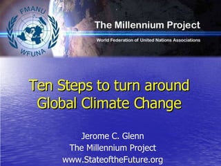 Ten Steps to turn around Global Climate Change ,[object Object],[object Object],[object Object]