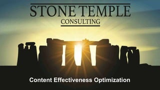 Eric Enge @stonetemple / +Eric Enge
Content Effectiveness Optimization
 