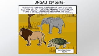 UNGALI (1ª parte)
 