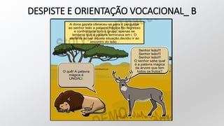 DESPISTE E ORIENTAÇÃO VOCACIONAL_ B
 