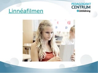 Linnéafilmen
 