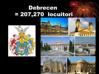 Debrecen  =  207,270  locuitori 
