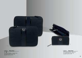 69
2
1
Pitone Blue
Portefeuille dame - Lady purse
195 x 105 x 25 mm
Housse nylon / Nylon bag
UEL5192Pitone Blue
Porte-ordinateur - Computer bag
345 x 250 x 30 mm
Housse nylon / Nylon bag
UTL5191
 