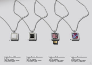 77
2
3 4
1
Fiamma
Clé USB - USB stick
22.5 x 6.4 x 22.5 / Ring: 0 mm
Incl. Packaging ‘Ungaro’ (UBA200)
8
UAU3414Fiorita
Clé USB - USB stick
22.5 x 6.4 x 22.5 / Ring: 0 mm
Incl. Packaging ‘Ungaro’ (UBA200)
8
UAU3673Diadema Black
Clé USB - USB stick
22.5 x 22.5 x 6.4 mm
Incl. Packaging ‘Ungaro’ (UBA200)
8
UAU3942Diadema White
Clé USB - USB stick
22.5 x 22.5 x 6.4 mm
Incl. Packaging ‘Ungaro’ (UBA200)
8
UAU3961
 