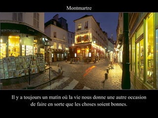Montmartre




Il y a toujours un matin où la vie nous donne une autre occasion
          de faire en sorte que les choses soient bonnes.
 